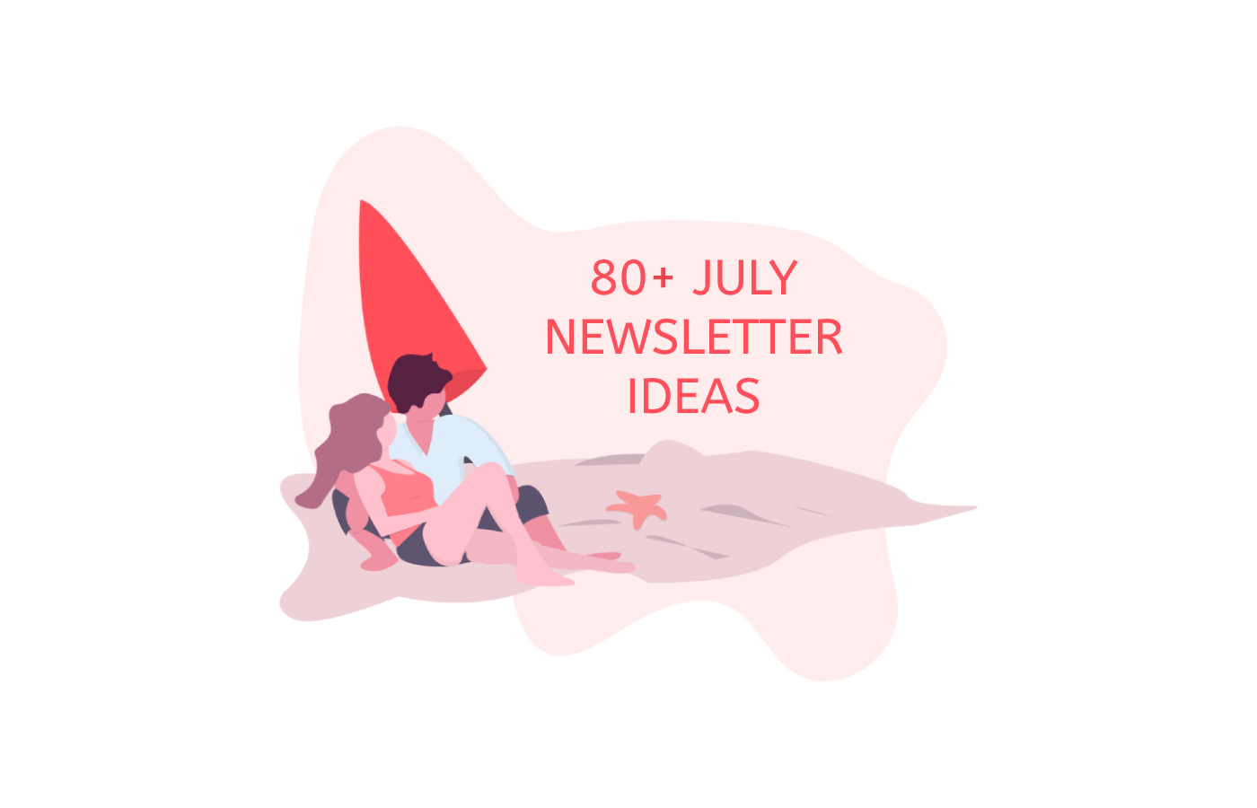 80 July Newsletter Ideas Sender 80 July Newsletter Ideas Sender